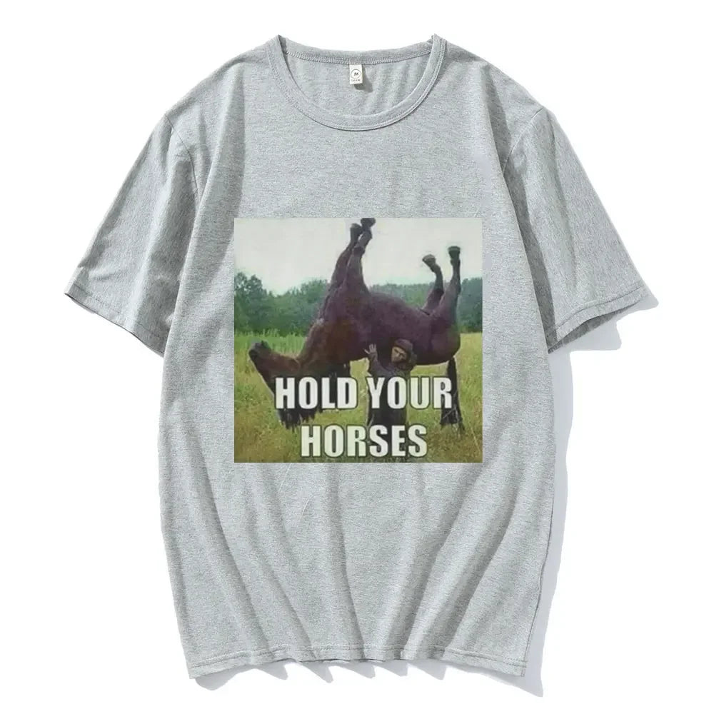 Hold Your Horse Funny Meme Graphic T Shirt Men's Clothing Fashion Hip Hop T-shirt Casual Short Sleeve T Shirts