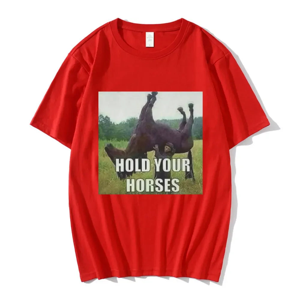 Hold Your Horse Funny Meme Graphic T Shirt Men's Clothing Fashion Hip Hop T-shirt Casual Short Sleeve T Shirts