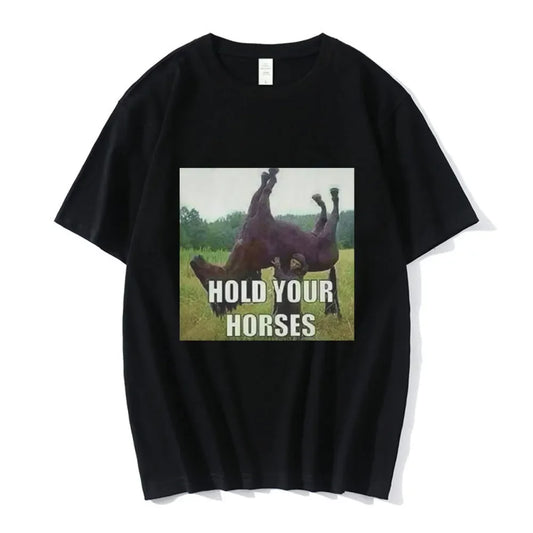 Hold Your Horse Funny Meme Graphic T Shirt Men's Clothing Fashion Hip Hop T-shirt Casual Short Sleeve T Shirts