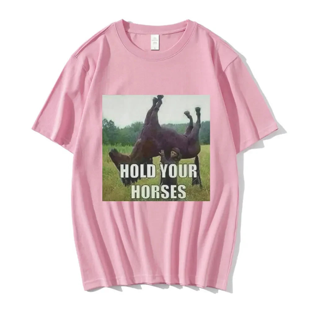 Hold Your Horse Funny Meme Graphic T Shirt Men's Clothing Fashion Hip Hop T-shirt Casual Short Sleeve T Shirts